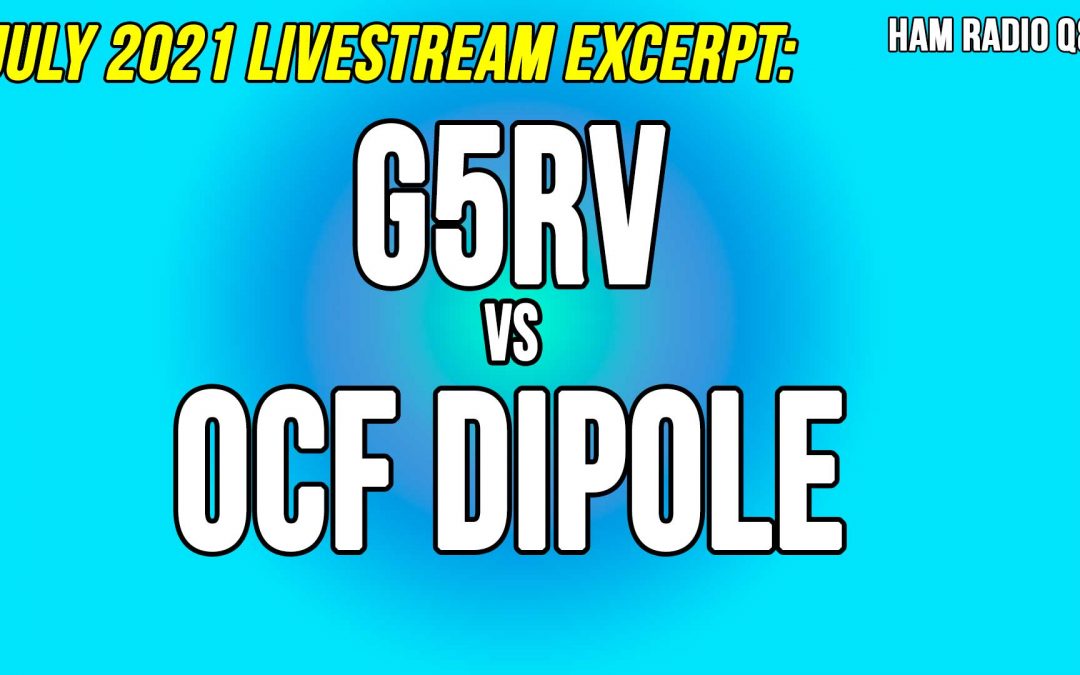Which multi band antenna? G5RV or OCF Dipole: July 2021 Livestream excerpt