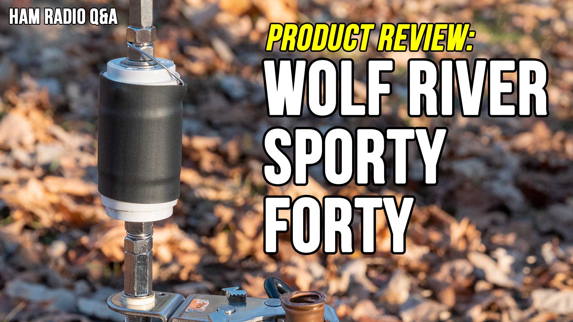 I Love It! Game Changing Wolf River Sporty Forty Coil review KB9VBR