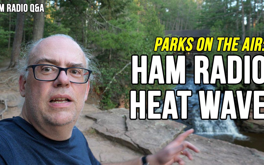 Lake Superior can’t cool us down! It’s a ham radio heat wave
